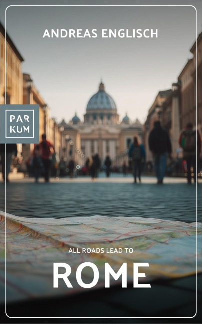All Roads Lead to Rome - Andreas Englisch