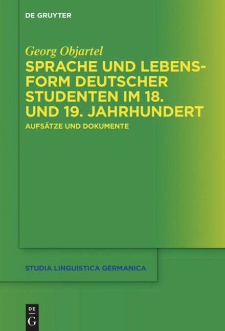 Sprache und Lebensform deutscher Studenten im 18. und 19. Jahrhundert - Georg Objartel