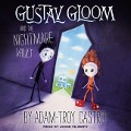 Gustav Gloom and the Nightmare Vault Lib/E - Adam-Troy Castro
