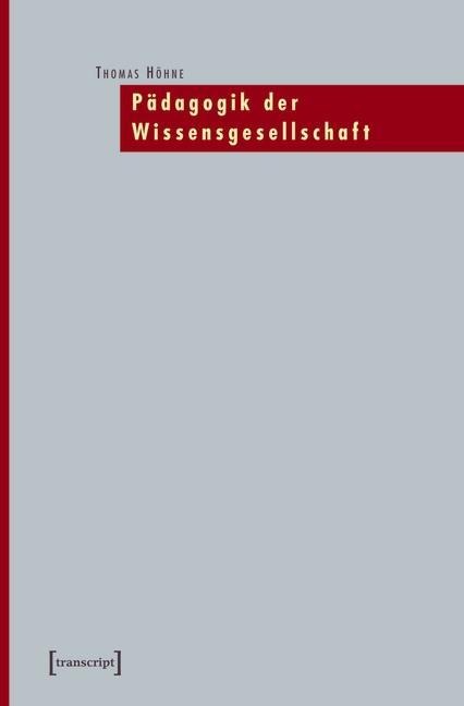 Pädagogik der Wissensgesellschaft - Thomas Höhne