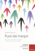 Cover-Bild zum Titel 'Fuori dai margini. Superare la condizione di vittimismo e cambiare in modo consapevole' von 'Andrea Canevaro'