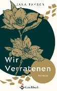 Wir Verratenen - Jana Taysen