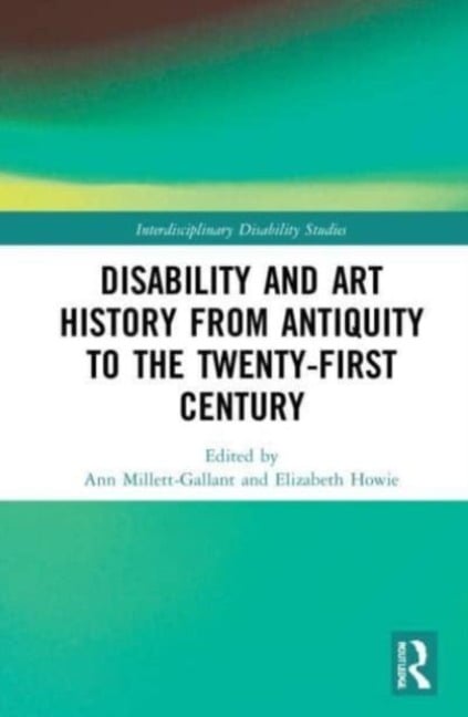 Disability and Art History from Antiquity to the Twenty-First Century - 