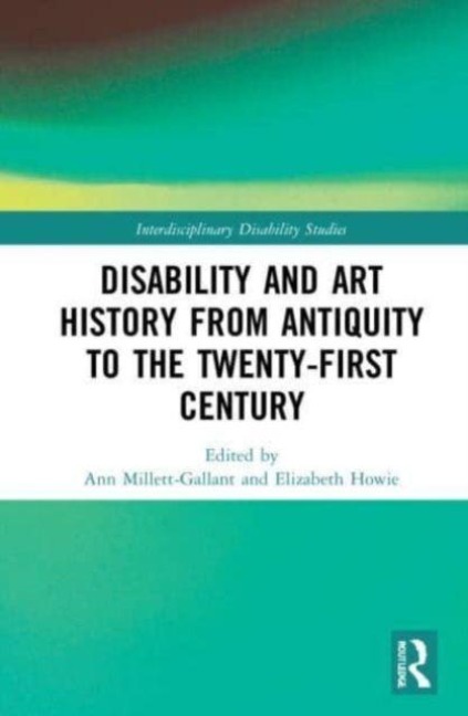 Disability and Art History from Antiquity to the Twenty-First Century - 