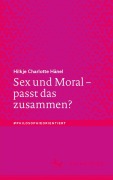 Cover-Bild zum Titel 'Sex und Moral - passt das zusammen?' von 'Hilkje Charlotte Hänel'