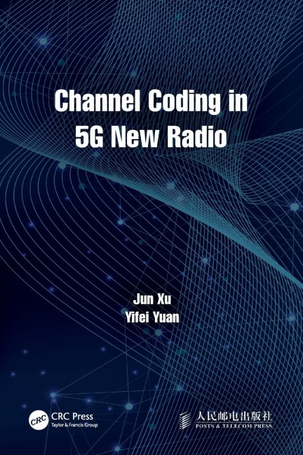 Channel Coding in 5G New Radio - Jun Xu, Yifei Yuan