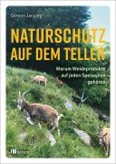 Cover-Bild zum Titel 'Naturschutz auf dem Teller' von 'Gereon Janzing'
