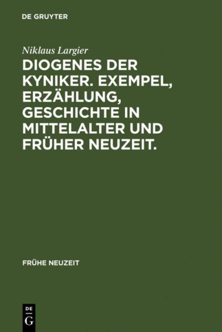 Diogenes der Kyniker. Exempel, Erzählung, Geschichte in Mittelalter und Früher Neuzeit. - Niklaus Largier