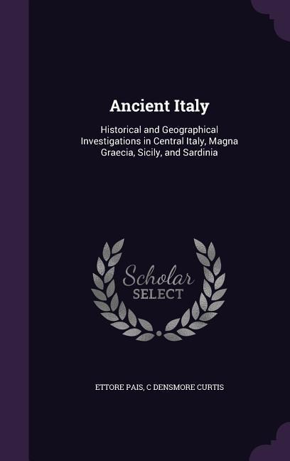 Ancient Italy - Ettore Pais, C Densmore Curtis