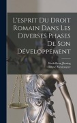 Cover-Bild zum Titel 'L'esprit Du Droit Romain Dans Les Diverses Phases De Son Développement' von 'Rudolf Von Jhering, Octave Meulenaere'