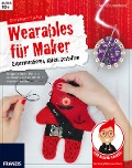 Der kleine Hacker: Wearables für Maker - Anna Blumenkranz