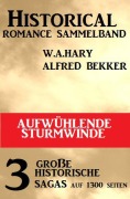 Cover-Bild zum Titel 'Aufwühlende Sturmwinde: Historical Romance Sammelband 3 große historische Sagas' von 'Alfred Bekker, W. A. Hary'