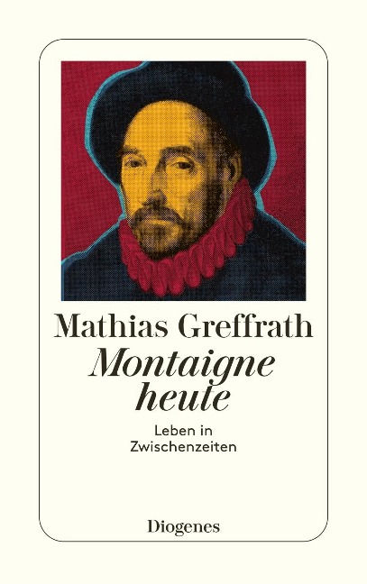 Montaigne heute - Mathias Greffrath