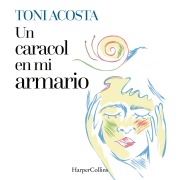 Cover-Bild zum Titel 'Un caracol en mi armario' von 'Toni Acosta'