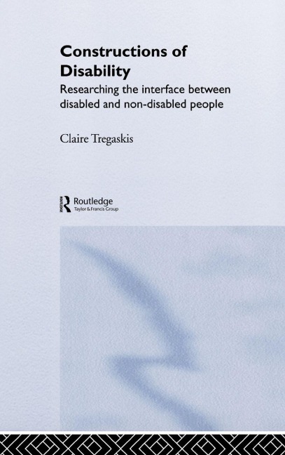 Constructions of Disability - Claire Tregaskis
