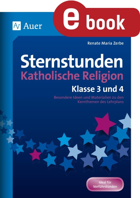 Sternstunden Katholische Religion - Klasse 3 und 4 - Renate Maria Zerbe