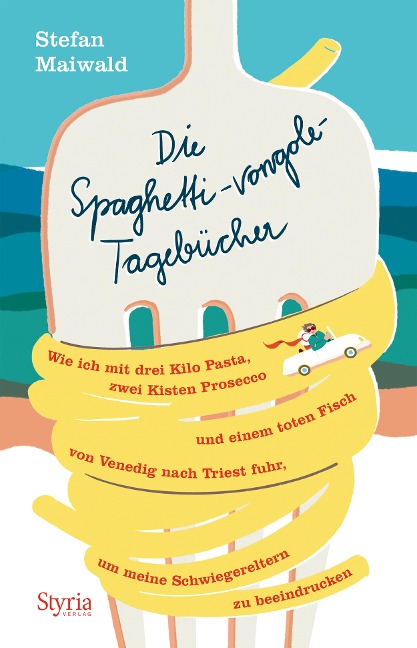 Die Spaghetti-vongole- Tagebücher - Stefan Maiwald