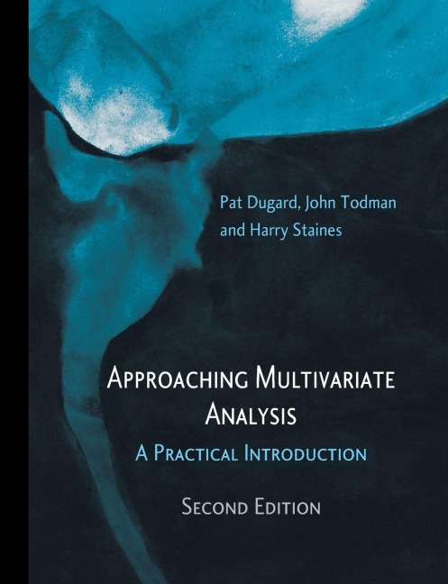 Approaching Multivariate Analysis, 2nd Edition - Pat Dugard, John Todman, Harry Staines