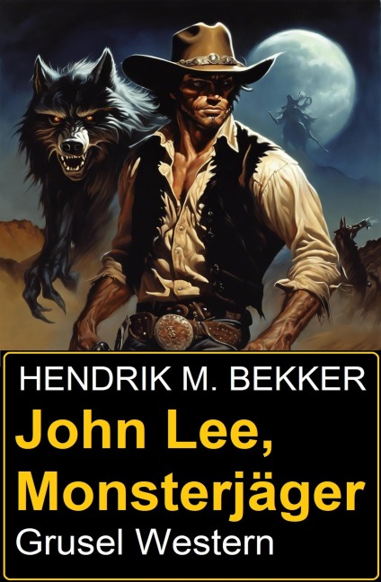John Lee, Monsterjäger: Grusel Western - Hendrik M. Bekker