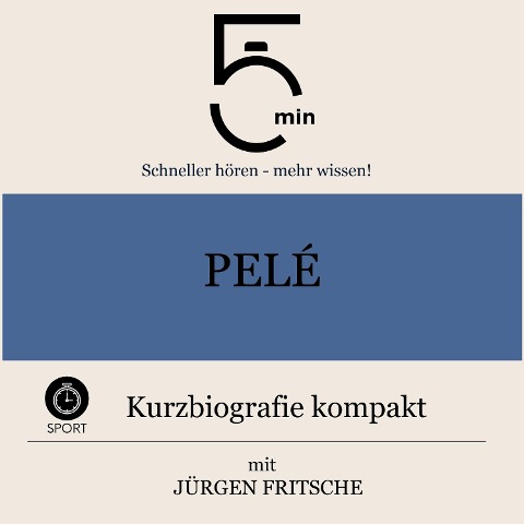 Pelé: Kurzbiografie kompakt - Jürgen Fritsche, Minuten, Minuten Biografien
