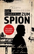 Cover-Bild zum Titel 'Vom Flüchtling zum Spion' von 'Marty Karbassion, Marty Karbassion'