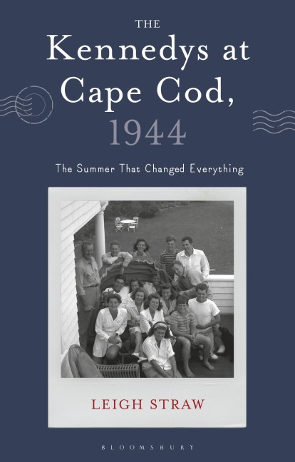 The Kennedys at Cape Cod, 1944 - Leigh Straw