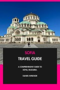 Cover-Bild zum Titel 'Sofia Travel Guide: A Comprehensive Guide to Sofia, Bulgaria.' von 'Daniel Windsor'