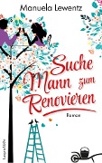 Cover-Bild zum Titel 'Suche Mann zum Renovieren' von 'Manuela Lewentz'