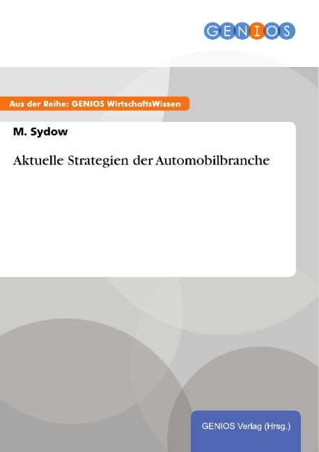 Aktuelle Strategien der Automobilbranche - M. Sydow