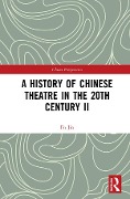 Cover-Bild zum Titel 'A History of Chinese Theatre in the 20th Century II' von 'Fu Jin'