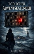 Cover-Bild zum Titel 'Tödlicher Adventskalender' von 'Leon Falk'