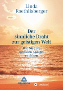 Cover-Bild zum Titel 'Der sinnliche Draht zur geistigen Welt' von 'Linda Vera Roethlisberger'