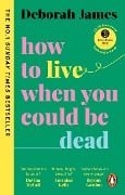 Cover-Bild zum Titel 'How to Live When You Could Be Dead' von 'Deborah James'