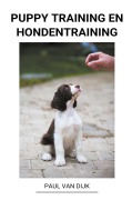 Cover-Bild zum Titel 'Puppy Training en Hondentraining' von 'Paul van Dijk'