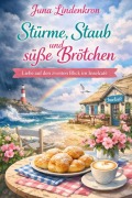 Cover-Bild zum Titel 'Stürme, Staub und süße Brötchen: Liebe auf den zweiten Blick im Inselcafé' von 'Juna Lindenkron'