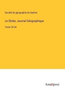 Cover-Bild zum Titel 'Le Globe; Journal Géographique' von 'Société De Géographie De Genève'