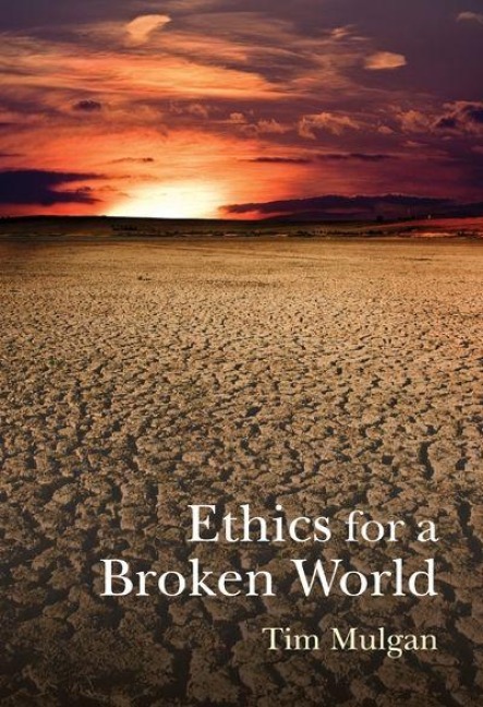 Ethics for a Broken World - Tim Mulgan