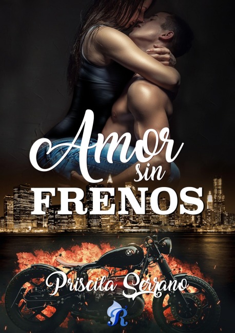 Amor sin frenos - Priscila Serrano