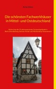 Cover-Bild zum Titel 'Die schönsten Fachwerkhäuser in Mittel- und Ostdeutschland' von 'Richard Deiss'
