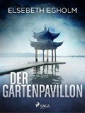 Cover-Bild zum Titel 'Der Gartenpavillon - Skandinavien-Krimi' von 'Elsebeth Egholm'