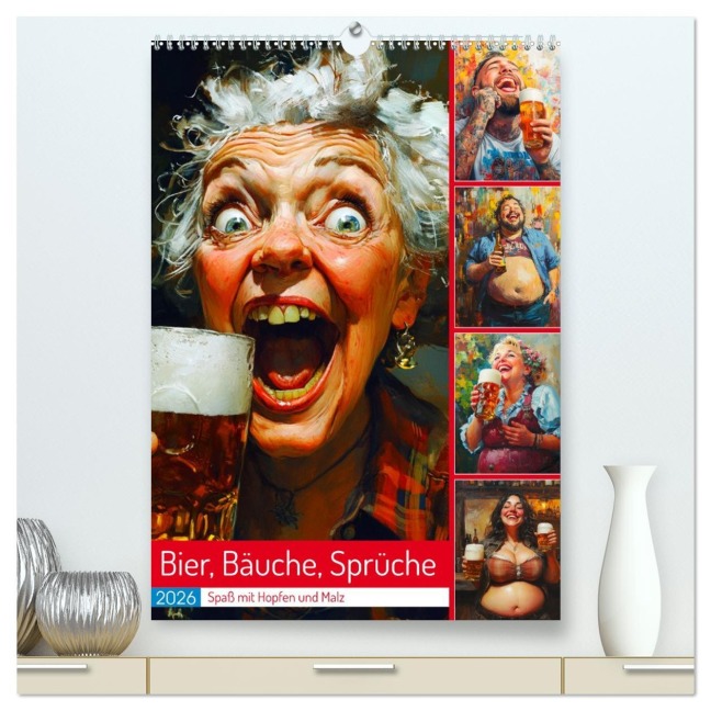 Bier, Bäuche, Sprüche. Spaß mit Hopfen und Malz (hochwertiger Premium Wandkalender 2026 DIN A2 hoch), Kunstdruck in Hochglanz - Rose Hurley