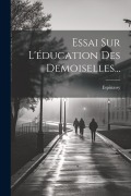 Essai Sur L'éducation Des Demoiselles... - Espinassy (Mlle D')