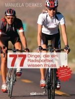 77 Dinge, die ein Radsportler wissen muss - Manuela Dierkes
