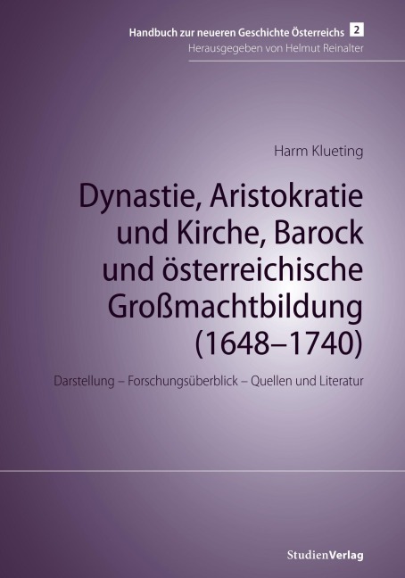 Dynastie, Aristokratie und Kirche, Barock und österreichische Großmachtbildung (1648-1740) - Harm Klueting