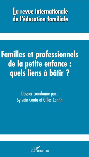 Familles et professionnels de la petite enfance quels liens à bâtir ? - Dossier coordonne par Sylvain Coutu, Gilles Catin