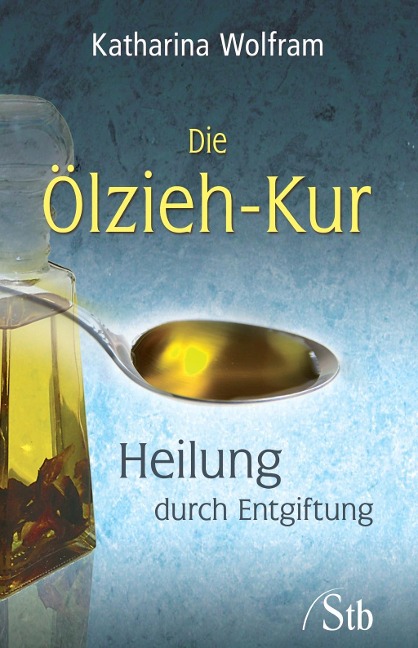 Die Ölzieh-Kur - Katharina Wolfram