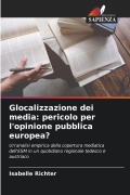 Cover-Bild zum Titel 'Glocalizzazione dei media: pericolo per l'opinione pubblica europea?' von 'Isabelle Richter'