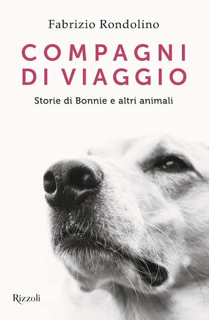 Compagni di viaggio. Storie di Bonnie e altri animali - Fabrizio Rondolino