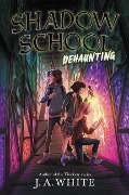 Shadow School #2: Dehaunting - J A White