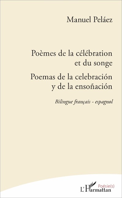 Poèmes de la célébration et du songe - Pelaez